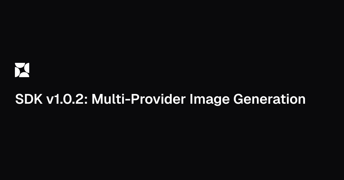 SDK v1.0.2: Multi-Provider Image Generation & AI SDK Parity