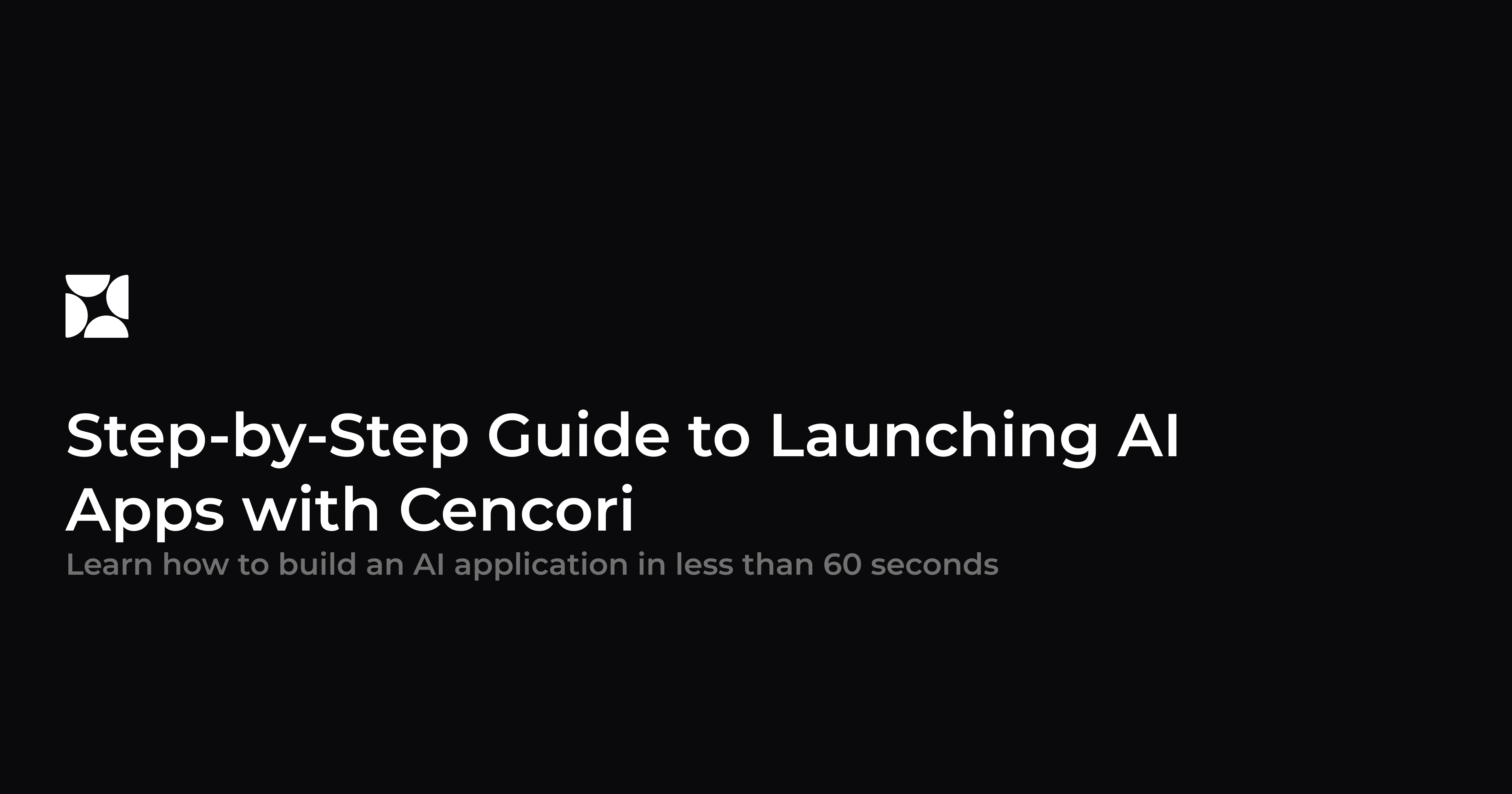 The Step-by-Step Guide to Launching AI Apps with Cencori